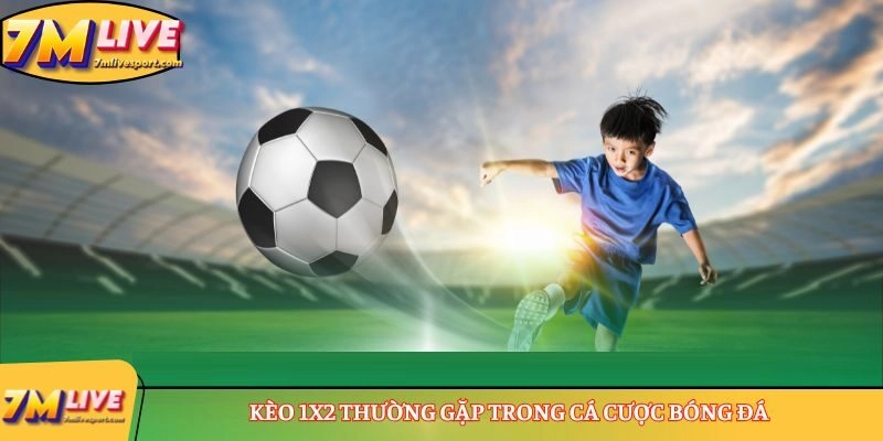Kèo 1X2 thường gặp trong cá cược bóng đá
