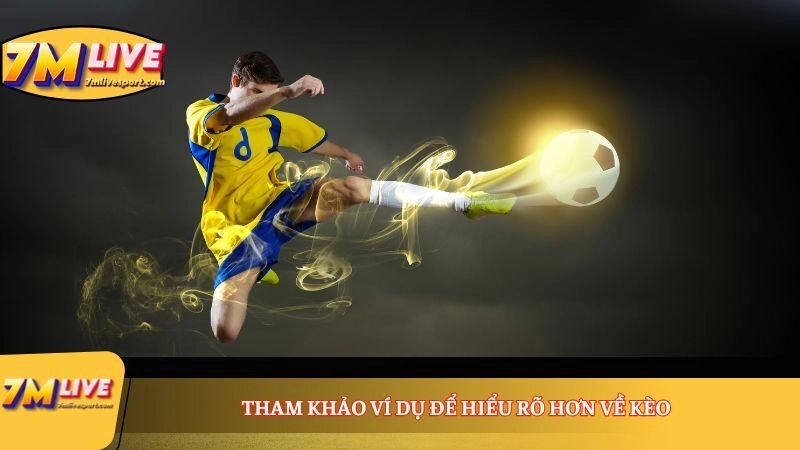 Tham khảo ví dụ để hiểu rõ hơn về kèo 