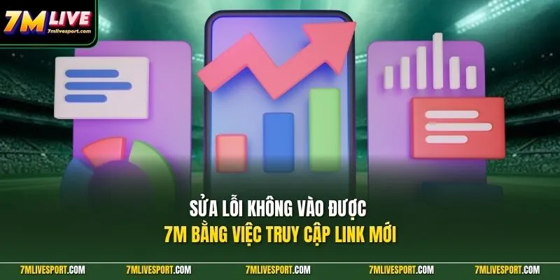 Sửa lỗi không vào được 7M bằng việc truy cập link mới